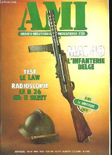 AMI LE MAGAZINE INTERNATIONAL DES ARMES N° 9 MAI 1980. SOMMAIRE: TEST LE LAW; MAI L INFANTERIE BELGE, RADIOSCOPIE LE B 26 MK II STREET, L UNIFORME, LES COIFFURE, LES INSIGNES, LE LIVRET MILITAIRE, L EQUIPEMENT, L ARMEMENT, LES STANDS DE TIR FN, UN COLT... en ligne AMI LE MAGAZINE INTERNATIONAL DES ARMES N° 9 MAI 1980. SOMMAIRE: TEST LE LAW; MAI L INFANTERIE BELGE, RADIOSCOPIE LE B 26 MK II STREET, L UNIFORME, LES COIFFURE, LES INSIGNES, LE LIVRET MILITAIRE, L EQUIPEMENT, L ARMEMENT, LES STANDS DE TIR FN, UN COLT... en ligne