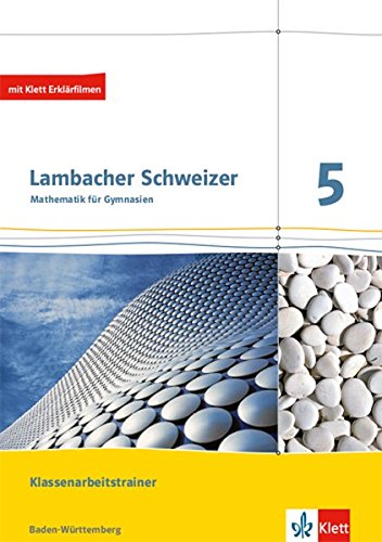 Lambacher Schweizer Mathematik 5. Ausgabe Baden-Württemberg: Klassenarbeitstrainer. Schülerheft mit Lösungen Klasse 5 (Lambacher Schweizer. Ausgabe für Baden-Württemberg ab 2014)