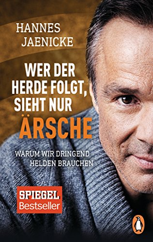Wer der Herde folgt, sieht nur Ärsche: Warum wir dringend Helden brauchen