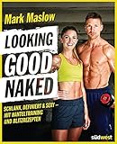 Image de Looking good naked: Schlank, definiert & sexy – mit Hanteltraining und Blitzrezepten