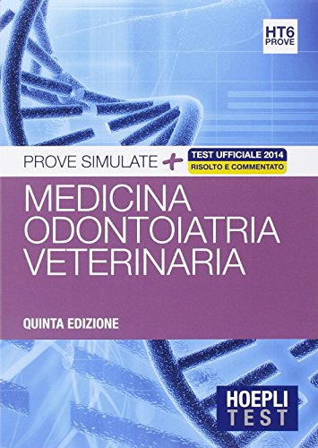 Hoepli test. Medicina odontoiatria veterinaria. Prove simulate: 6 Hoepli test. Medicina odontoiatria veterinaria. Prove simulate: 6