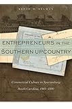 Image de Entrepreneurs in the Southern Upcountry: Commercial Culture in Spartanburg, South Carolina, 1845-1880