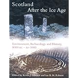 Scotland After the Ice Age: Environment, Archaeology and History 8000 BC - AD 1000
