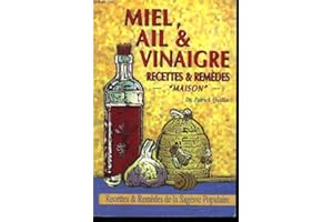 Honey, Garlic and Vinegar: Home Remedies and Recipes - The People's Guide to Nature's Wonder Medicines