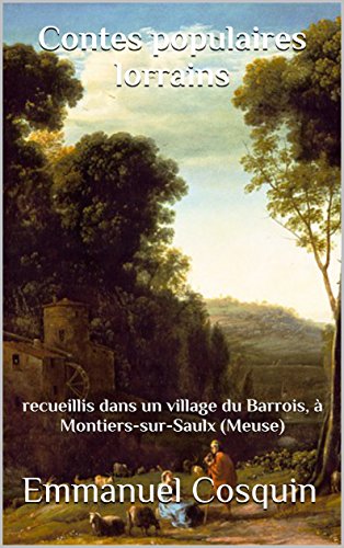 Contes populaires lorrains: recueillis dans un village du Barrois, à Montiers-sur-Saulx (Meuse) francais