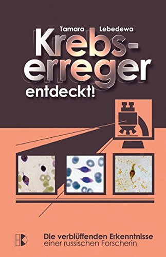 Download Krebserreger entdeckt!: Die verblüffenden Erkenntnisse einer russischen Forscherin Download Krebserreger entdeckt!: Die verblüffenden Erkenntnisse einer russischen Forscherin