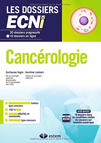 Cancérologie - 30 dossiers progressifs et 10 questions en ligne - Les dossiers ECNi Cancérologie - 30 dossiers progressifs et 10 questions en ligne - Les dossiers ECNi
