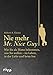 Nie mehr Mr. Nice Guy: Wie Sie als Mann bekommen, was Sie wollen - im Leben, in der Liebe und beim Sex by 