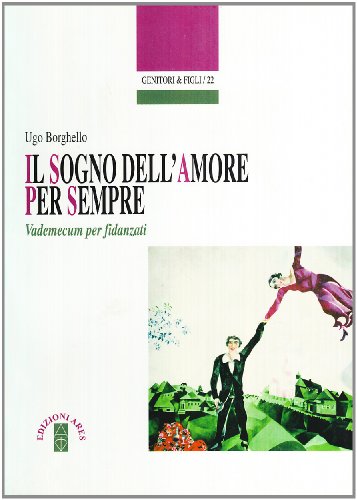 Download Il sogno dell'amore per sempre. Vademecum per fidanzati Download Il sogno dell'amore per sempre. Vademecum per fidanzati