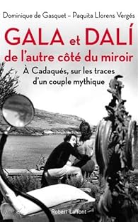 Gala Et Dali De L Autre Cote Du Miroir Babelio