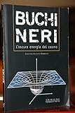 Image de Buchi neri. L'oscura energia del cosmo