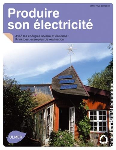 Ebooks gratuits en ligne télécharger MOBI Produire son électricité avec les énergies solaire et éolienne. Principes, exemples de réalisation E-book DJVU FB2 by author
