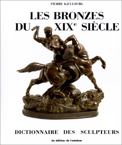 Download Dictionnaire des Sculpteurs : Les Bronzes du XIXe Siècle Download Dictionnaire des Sculpteurs : Les Bronzes du XIXe Siècle