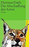 Die Abschaffung der Arten: Roman (suhrkamp taschenbuch) by 