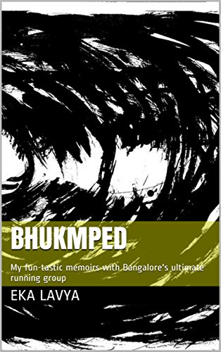 Bhukmped: My fun-tastic memoirs with Bangalore's ultimate running group (English Edition) Bhukmped: My fun-tastic memoirs with Bangalore's ultimate running group (English Edition)