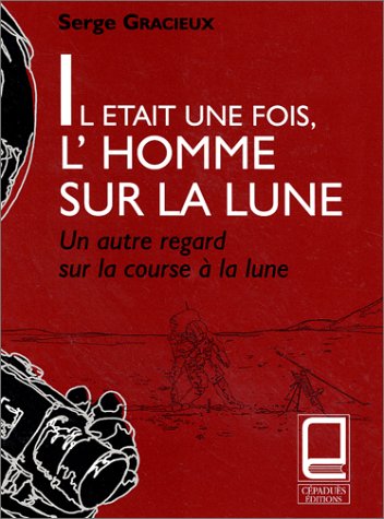 Il était une fois, l'homme sur la lune : Un autre regard sur la course à la lune francais