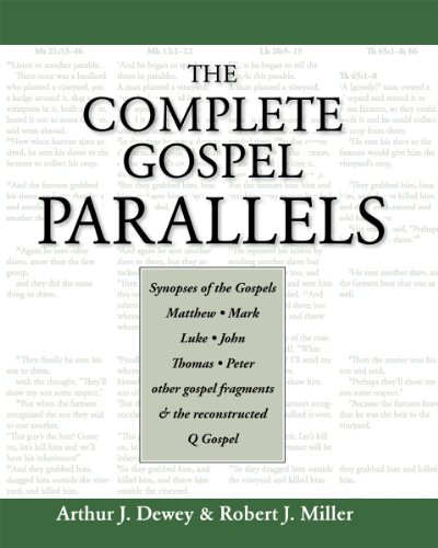 The Complete Gospel Parallels: Synopses of the Gospels Matthew, Mark, Luke, John, Thomas, Peter, Other Gospels and the Reconstructed Q Gospel