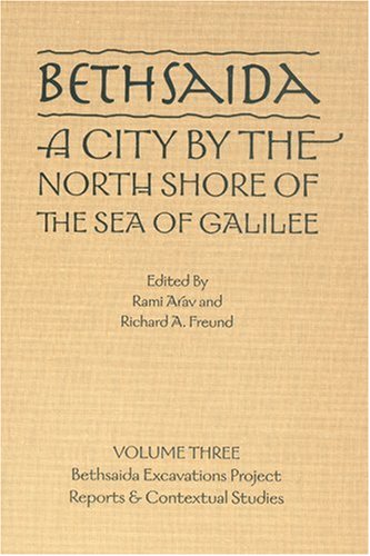Bethsaida: A City by the North Shore of the Sea of Galilee, Vol. 3: v. 3 (Truman State- Bethsaida)