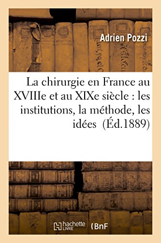 Download La chirurgie en France au XVIIIe et au XIXe siècle : les institutions, la méthode, les idées