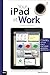 Produktbild Your iPad at Work (Covers IOS 6 on iPad 2, iPad 3rd/4th Generation, and iPad Mini)