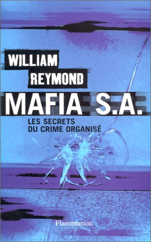 Mafia S.A. : Les secrets du crime organisé Mafia S.A. : Les secrets du crime organisé