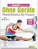Die SimpleFit-Methode Ohne Geräte - Powerfitness für Frauen (Mit DVD). Zugunsten Deutsche Sporthilfe