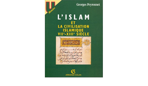 Amazon Fr L Islam Et La Civilisation Islamique Viie Xiiie Siecle Peyronnet Georges Livres