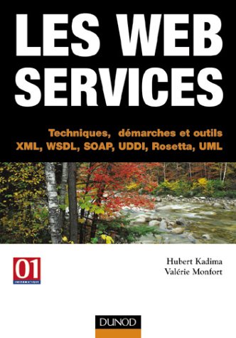 Télécharger Les Web services - Techniques, démarches et outils : XML-WSDL-SOAP-UDDI-Rosetta-UML livre En ligne