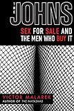 The Johns: Sex for Sale and the Men Who Buy It by Victor Malarek