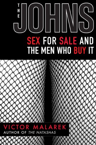 The Johns: Sex for Sale and the Men Who Buy It