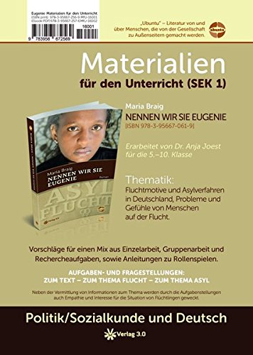 Eugenie Materialien für den Unterricht (SEK1): Fluchtmotive und Asylverfahren in Deutschland, Probleme und Gefühle von Menschen auf der Flucht. (MfU)