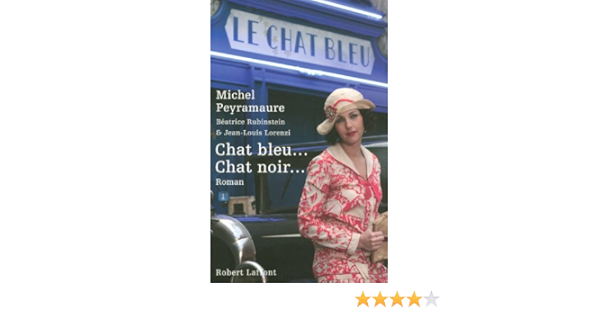 Chat Bleu Chat Noir Ebook Lorenzi Jean Louis Rubinstein Beatrice Peyramaure Michel Amazon Fr Boutique Kindle