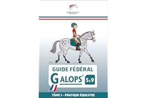 Guide fédéral Galop 5 à 9 Tome 1: Pratique équestre