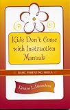 Image de Kids Don't Come With Instruction Manuals: Basic Parenting Skills