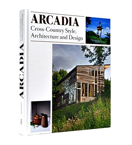 Download Arcadia: Cross-country Style, Architecture and Design Download Arcadia: Cross-country Style, Architecture and Design