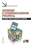 Internet e comunicazione politica. Strategie, tattiche, esperienze e prospettive