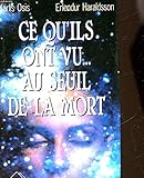 Ce qu'ils ont vu au seuil de la mort