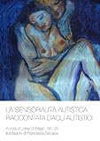 Image de La Sensorialità Autistica Raccontata Dagli Autistici