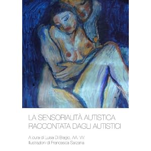La Sensorialità Autistica Raccontata Dagli Autistici