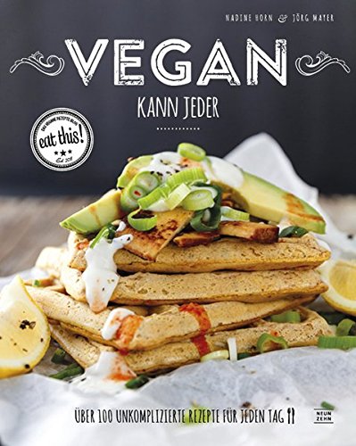 Download Vegan kann jeder!: Über 100 unkomplizierte Rezepte für jeden Tag - das eat this! Kochbuch Download Vegan kann jeder!: Über 100 unkomplizierte Rezepte für jeden Tag - das eat this! Kochbuch