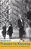 Image de Frauen in Kosova: Lebensgeschichten aus Krieg und Wiederaufbau
