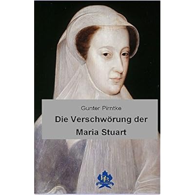 Die Verschwörung der Maria Stuart: Die Stunde des Francis Walsingham