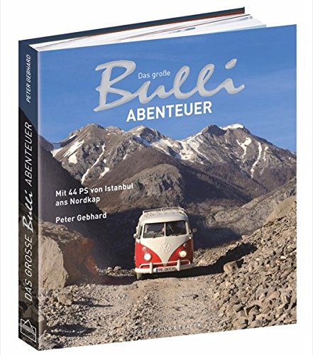 Download Das große Bulli-Abenteuer: Mit 44 PS von Istanbul ans Nordkap Download Das große Bulli-Abenteuer: Mit 44 PS von Istanbul ans Nordkap