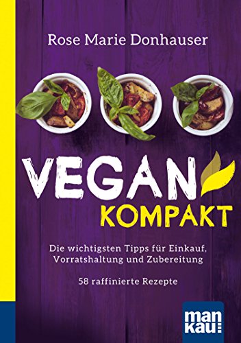 Download Vegan kompakt: Die wichtigsten Tipps für Einkauf, Vorratshaltung und Zubereitung / 58 raffinierte Rezepte. Kompakt-Ratgeber Download Vegan kompakt: Die wichtigsten Tipps für Einkauf, Vorratshaltung und Zubereitung / 58 raffinierte Rezepte. Kompakt-Ratgeber