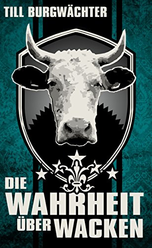 Die Wahrheit Uber Wacken Wacken Von A Z Ebook Till Burgwachter