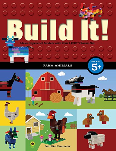 Build It! Farm Animals: Make Supercool Models with Your Favorite LEGO® Parts: 8 (Brick Books, 8)