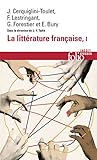 La littérature française (Tome 1): Dynamique & histoire