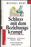 Schluss mit dem Beziehungskrampf. Wie Männer Freiheit und Frauen Nähe in ihrer Beziehung finden können by
