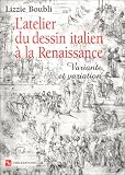 Image de L'Atelier du dessin italien à la Renaissance : Variante et variation
