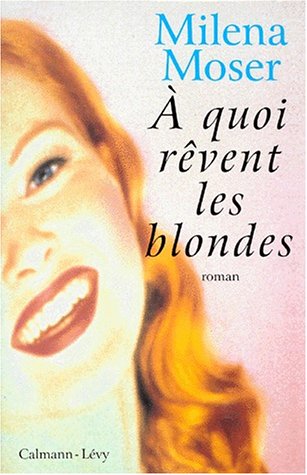 couverture de : A quoi r&ecirc;vent les blondes